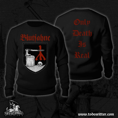 Only Death Is Real - SWEATSHIRT